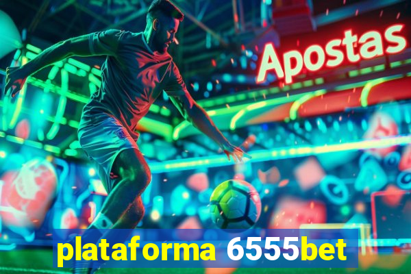 plataforma 6555bet